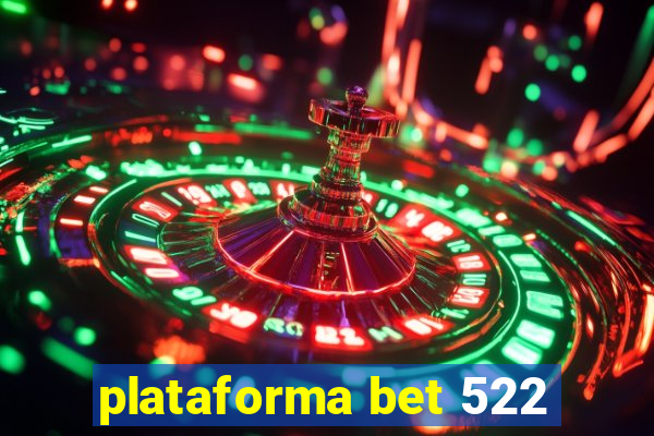 plataforma bet 522